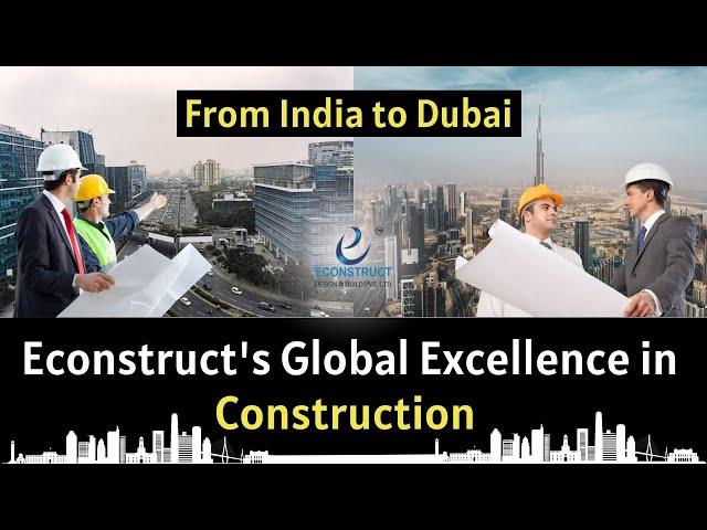 From India to Dubai: Econstruct's Global Excellence in Construction