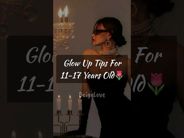 Glow Up Tips For 11-17 Years Old #viral #trending #aesthetic #fyp