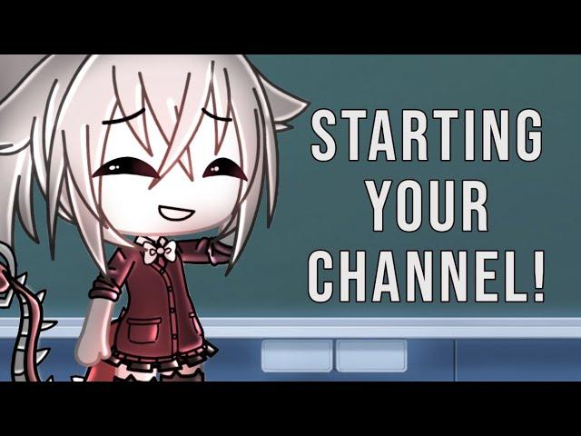 How To Start A Gacha Channel [BASIC TIPS ]