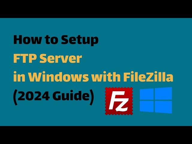 Setting Up FTP Server on Windows 10/11 & Server with FileZilla (2024 Guide)