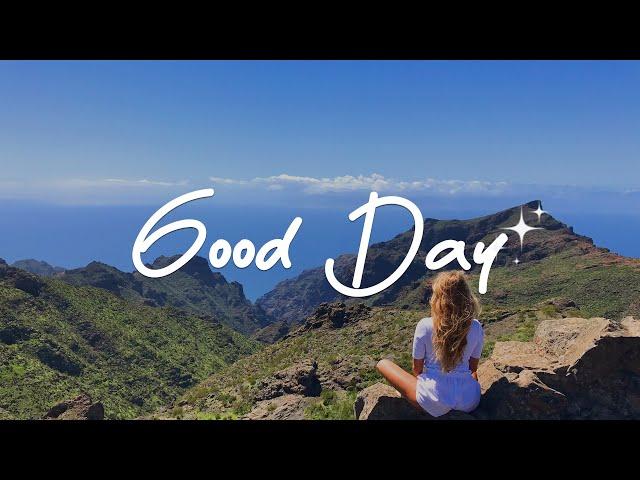 Good Day  Chill Music to Start Your Day with Positive Energy | Indie/Pop/Folk Playlist