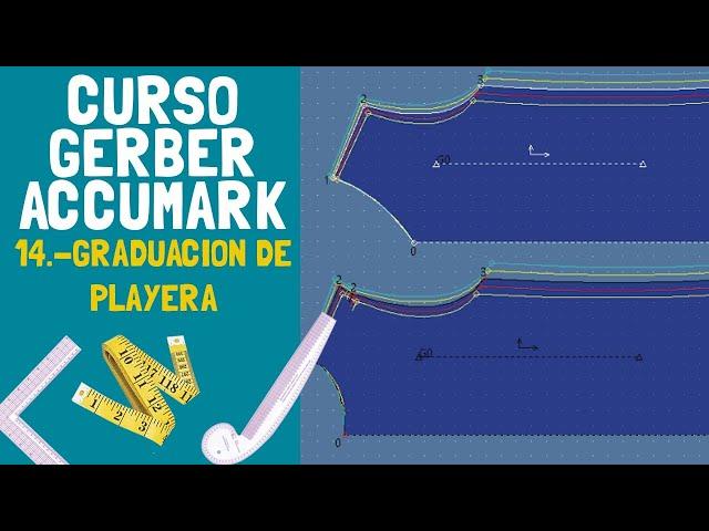 #14 CURSO GERBER ACCUMARK (GRADUACIÓN O ESCALADO DE PLAYERA)