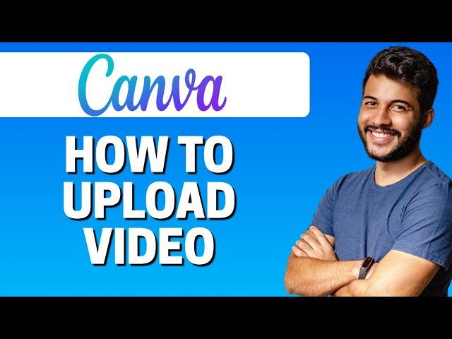 How to Upload Video In Canva