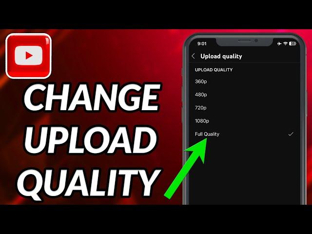 How To Change Video Upload Quality On YouTube