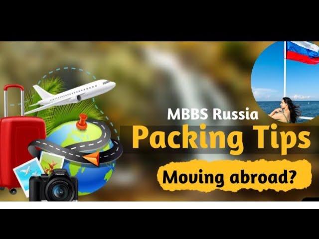 Packing Tips for International Students | Things to pack for Russia | MBBS RUSSIA 