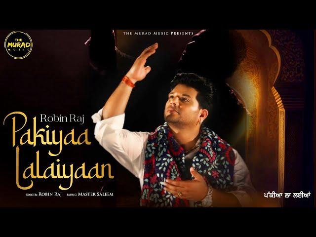 Pakiyaa Lalaiyaan || Robin Raj || Latest Sufi Song 2023 || The Murad Music || Full Video