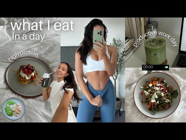 what I eat in a day *healthy & realistic* | high protein meals, workout, productive work day vlog