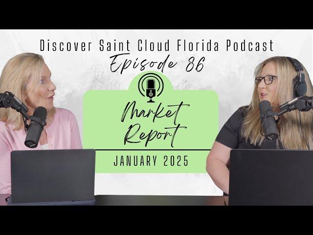 Saint Cloud FL Real Estate Market Report January 2025 | Discover St Cloud Florida Podcast Episode 86