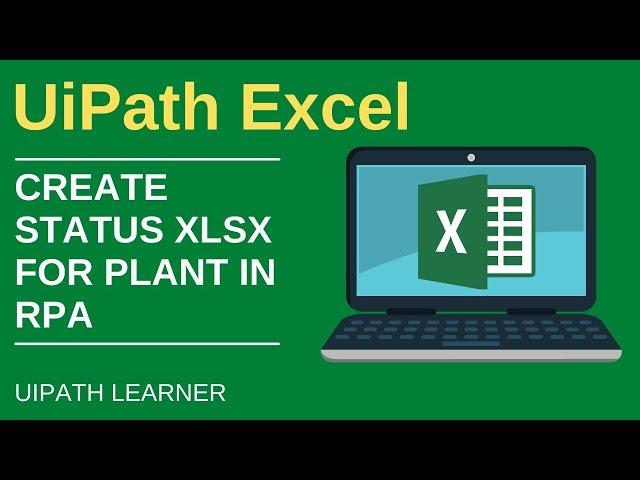 Industrial Plants: UiPath Excel | Create Status XLSX for Plant in RPA | BotsDNA | UiPath Learner