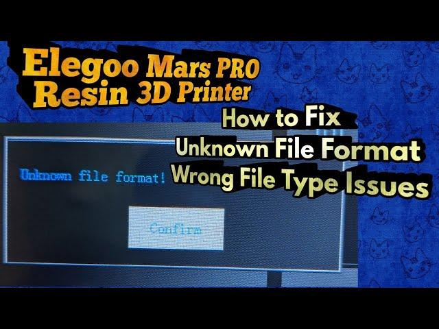 Fix Unknown File Type Issue with Elegoo Mars Pro