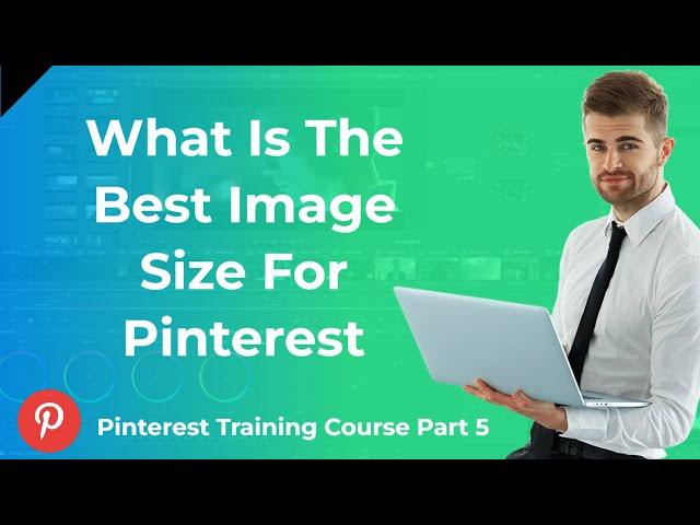 What Is The Best Image Size For Pinterest | Pinterest Training Course Part 5