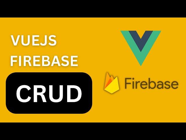 Vue JS 3 + Firebase Firestore: Build A CRUD App