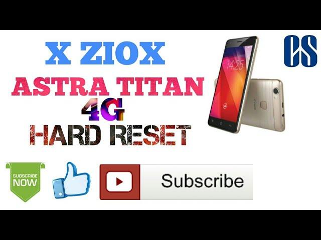 X ZIOX ASTRA TITAN 4G PATTERN /HARD RESET