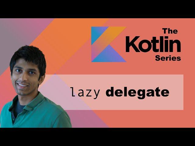 Kotlin lazy delegate - explanation and example