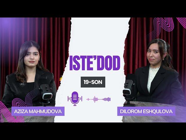 "Iste'dod" loyihasining navbatdagi ishtirokchisi Dilorom Eshqulova | 19-son