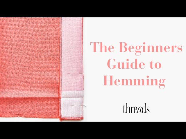 How to Hem – Beginner Sewing Tutorials | Threads Magazine