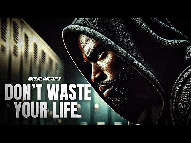 DON'T WASTE YOUR LIFE. - One Of The Most Powerful Motivational Video Speeches Compilation EVER Made