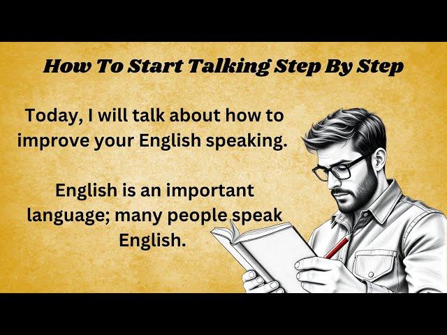 How To Start Talking Step By Step || Graded Reader || Improve Your English || Learn English With ||