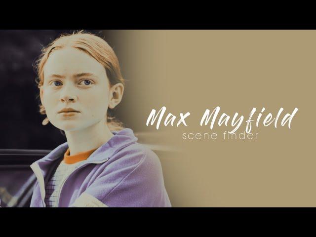 • Max Mayfield | scene finder [S4]