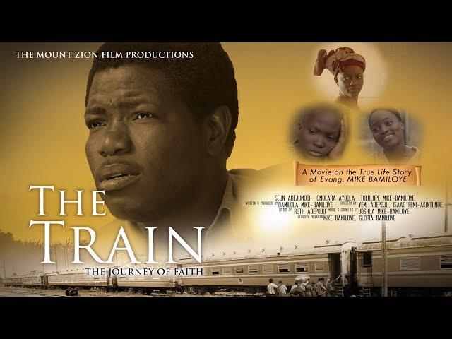 THE TRAIN|| Full Movie || Based On a True story of MIKE BAMILOYE