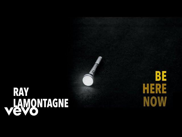 Ray LaMontagne - Be Here Now (Official Audio)