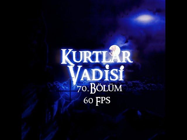 Kurtlar Vadisi 70. Bölüm HD (60 Fps) - Valley of the Wolves Episode. 70 HD (60 Fps)