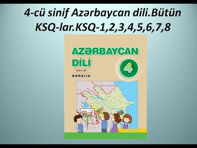 4-cü sinif Azərbaycan dili.Bütün KSQ-lar.KSQ-1,2,3,4,5,6,7,8