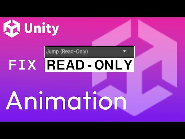 How to FIX Read-Only Animations inside Unity)