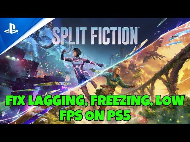 How To Fix Split Fiction Lagging, Stuttering or Freezing Issue On PS5 | #splitfiction