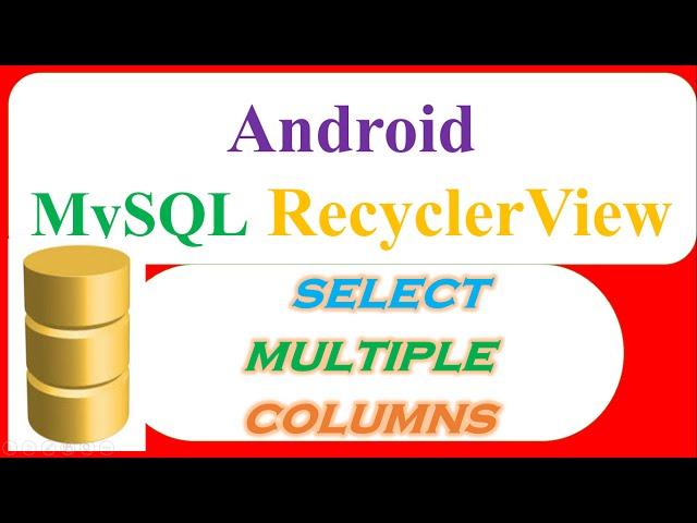 Android MySQL Database 08 : RecyclerView - Select and Show Multiple Columns