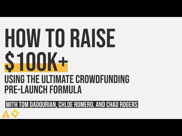 How to Raise $100k + With the Ultimate Crowdfunding Pre-Launch Formula