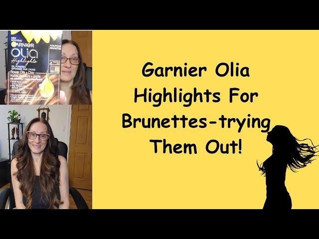 Garnier Olia Highlights For Brunettes-trying Them Out!