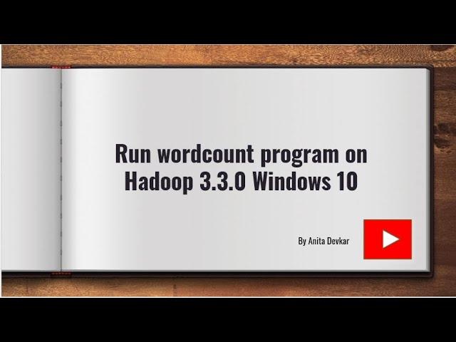 Run Wordcount Program on  Hadoop-3.3.0 windows 10