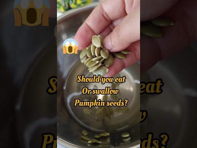 should you eat or swallow  pumpkin seeds?#shortsfeed #shortsvideo