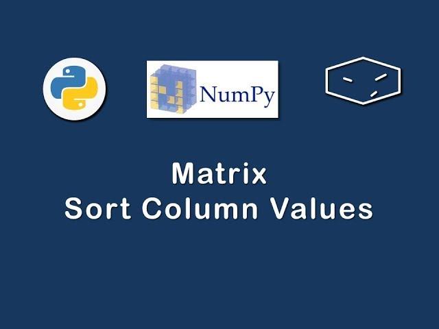 numpy matrix sort column values