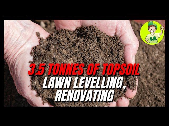 3.5 Tonnes Topsoil, Lawn levelling And Full Lawn Renovation