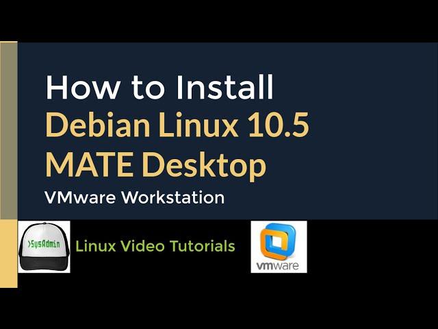 How to Install Debian Linux 10.5 with MATE Desktop + VMware Tools on VMware Workstation