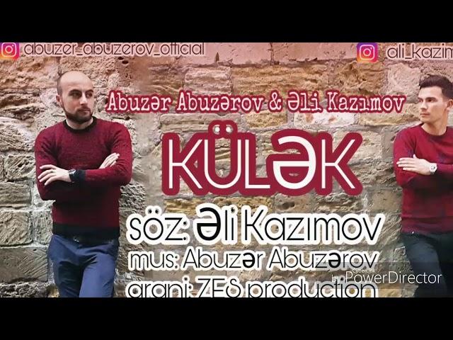 Eli Kazimov & Abuzer Abuzerov - Külək 2018 (yeni mahnı)