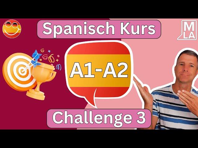  Spanisch für Anfänger | Challenge 3 | Kostenlos Spanisch Lernen | Kurs A1-A2  