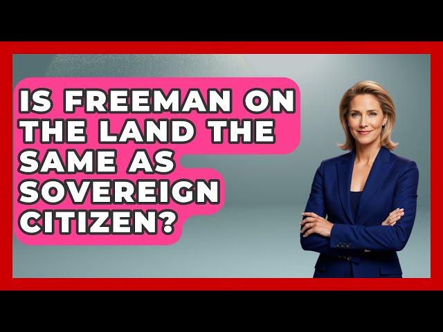 Is Freeman On The Land The Same As Sovereign Citizen? - Learn About Libertarianism