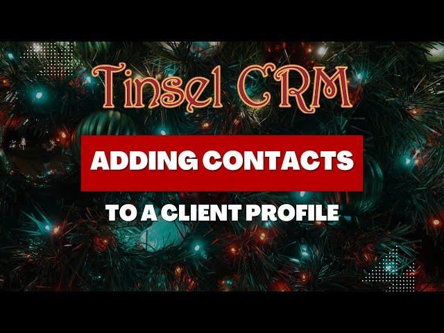 Tinsel CRM: Adding Contacts to a Client Profile