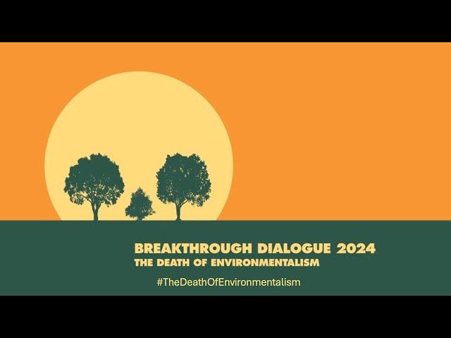 Jesse Ausubel, "The Environmental Trinity," Breakthrough Dialogue 2024