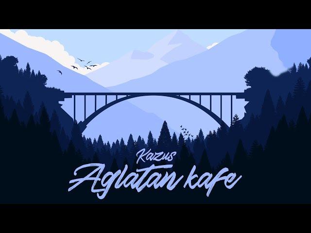 Kazus - Aglatan Kafe (Remix)