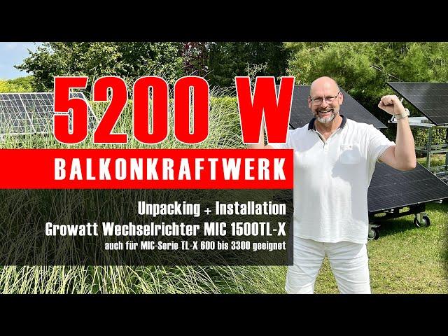 5200 W Balkonkraftwerk, Unpacking + Installation Growatt Wechselrichter MIC 1500TL-X