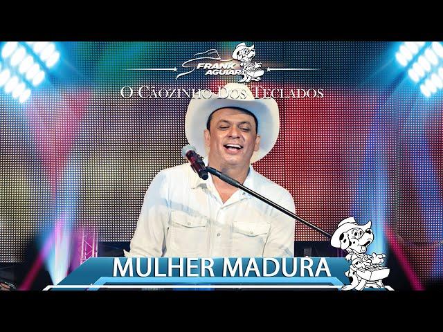 Frank Aguiar - Mulher Madura (DVD O CÃOZINHO DOS TECLADOS)