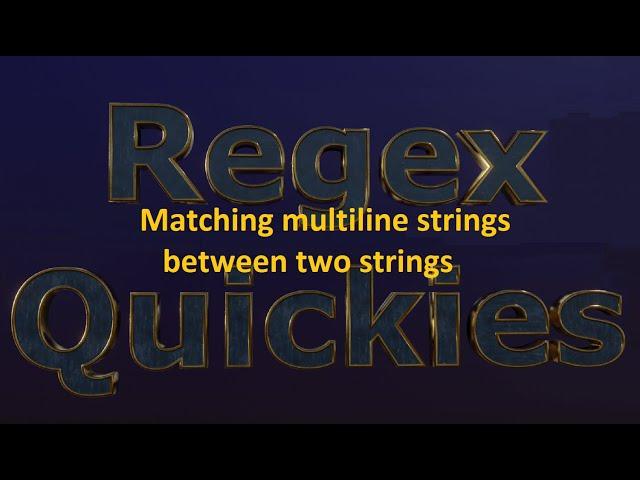 Matching multiline strings between two strings, or how to match across lines