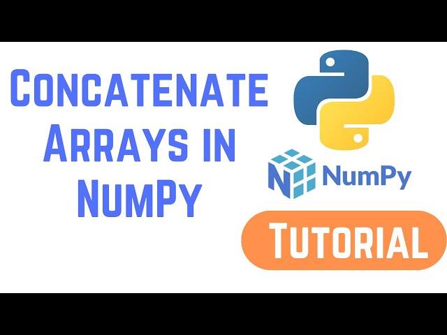 Python NumPy Tutorial For Beginners - How To Concatenate Arrays in NumPy | numpy.concatenate()