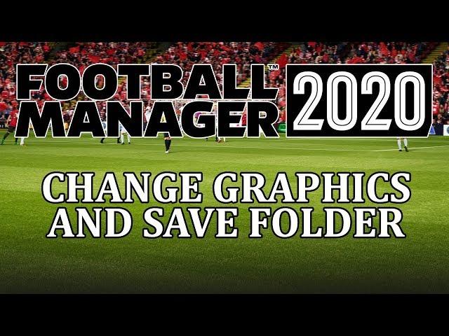 Football Manager 2020 - How to change save folder and graphics folder in fm20