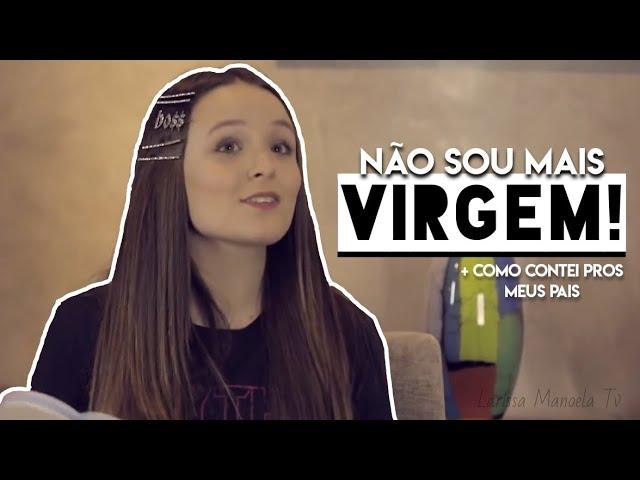 LARISSA MANOELA CONTA COMO PERDEU A SUA VIRGINDADE!!