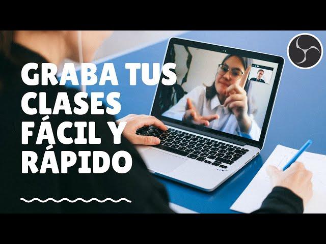 Graba las clases virtuales (O LO QUE SEA) con este SENCILLO TUTORIAL